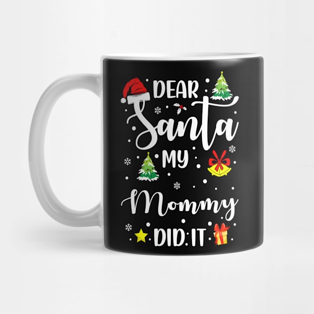 Dear Santa My Mommy Did It Funny Xmas Gifts by CoolTees